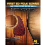 First 50 Folk Songs You Should Play on the Guitar