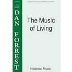 The Music of Living SATB Dan Forrest