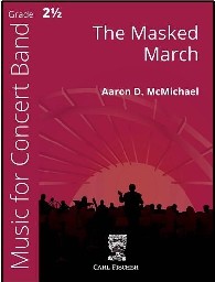 The Masked March - Aaron McMichael - Concert Band