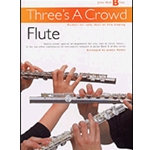 Three's a Crowd: Junior Book B Flute