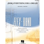 (Risk) Everything for a Dream (Flex Band) Concert Band by Richard Saucedo