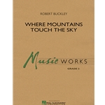 Where the Mountains Touch the Sky Concert Band by Robert Buckley