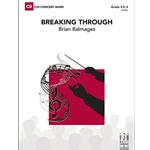 Breaking Through Concert Band by Brian Balmages