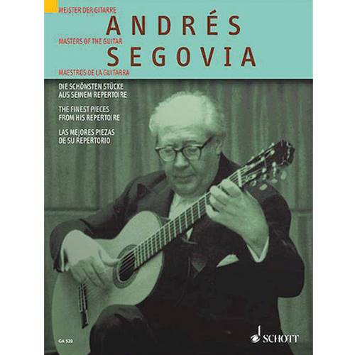 Andres Segovia - The Finest Pieces From His Repertoire