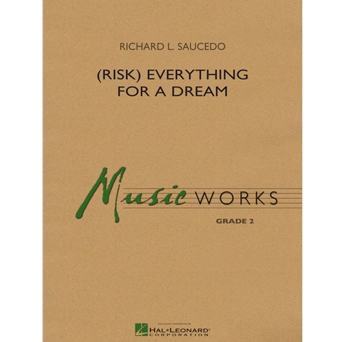 (Risk) Everything for a Dream by Richard L. Saucedo