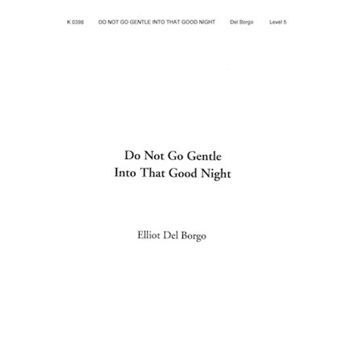 Do Not Go Gentle into That Good Night by Elliot Del Borgo