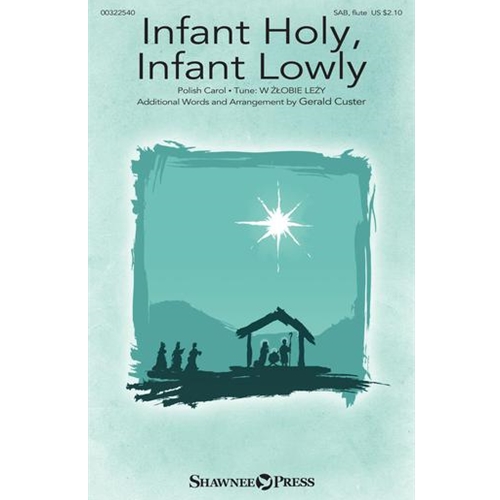 Infant Holy, Infant Lowly arr. by Custer SAB