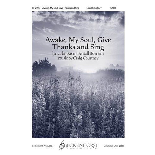 Awake My Soul, Give Thanks and Sing (SATB) by Craig Courtney