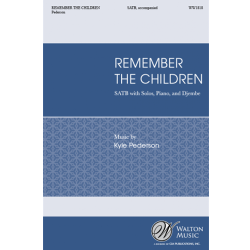 Remember the Children (SATB) by Kyle Pederson