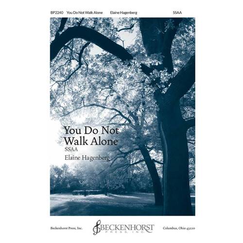 You Do Not Walk Alone (SSAA) by Elaine Hagenberg SSAA