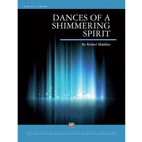 Dances of a Shimmering Spirit
By Robert Sheldon