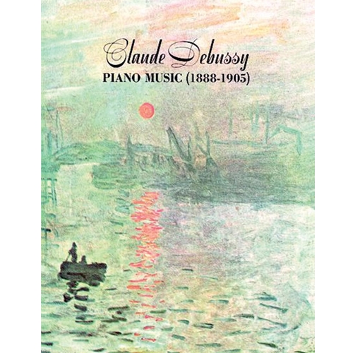Claude Debussy Piano Music (1888-1905)